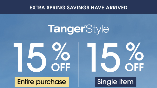 Access Your TangerClub Exclusive Savings! TangerStyle 15% Off Entire Purchase & 15% Off Single Item. TangerStyle R GE: 