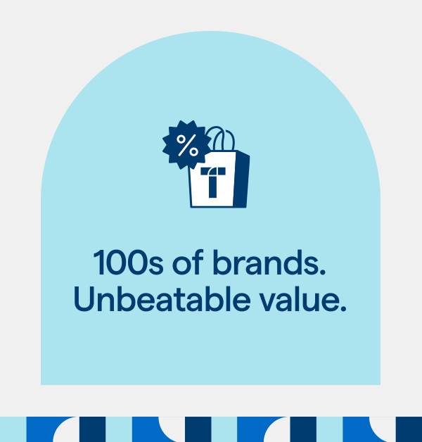 100s of brands. Unbeatable value.