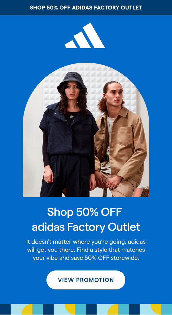 SHOP 50% OFF ADIDAS FACTORY OUTLET! Shop 50% OFF adidas Factory Outlet. It doesn't matter where you're going, adidas will get you there. Find a style that matches your vibe and save 50% OFF storewide. VIEW PROMOTION > 