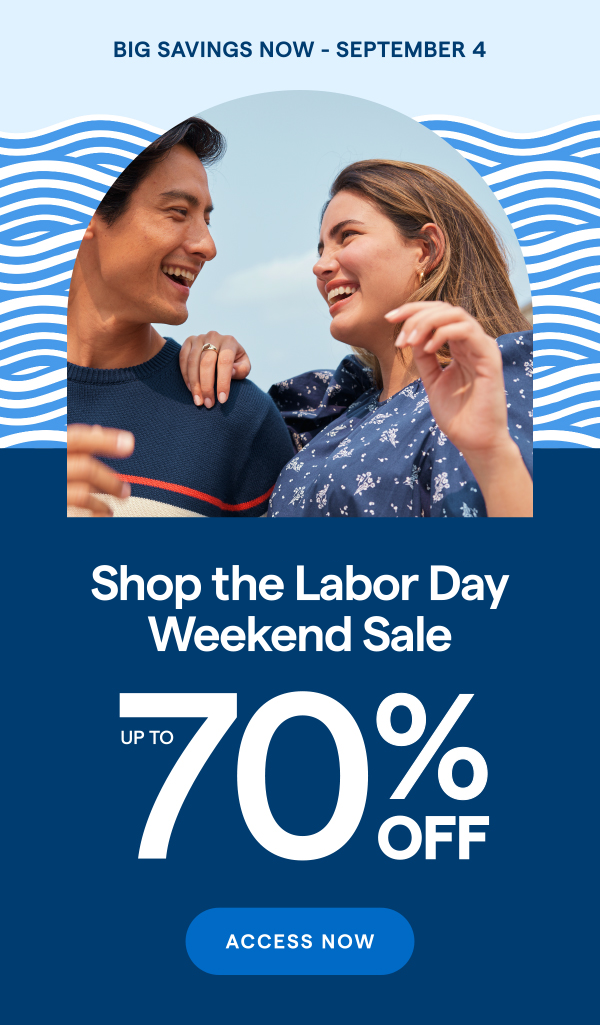 BIG SAVINGS NOW - SEPTEMBER 4! Shop the Labor Day Weekend Sale! ACCESS NOW >