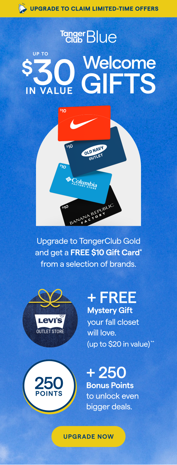 UPGRADE TO CLAIM LIMITED-TIME OFFERS! Upgrade to TangerClub Gold and get a FREE $10 Gift Card* from a selection of brands. UPGRADE NOW > 