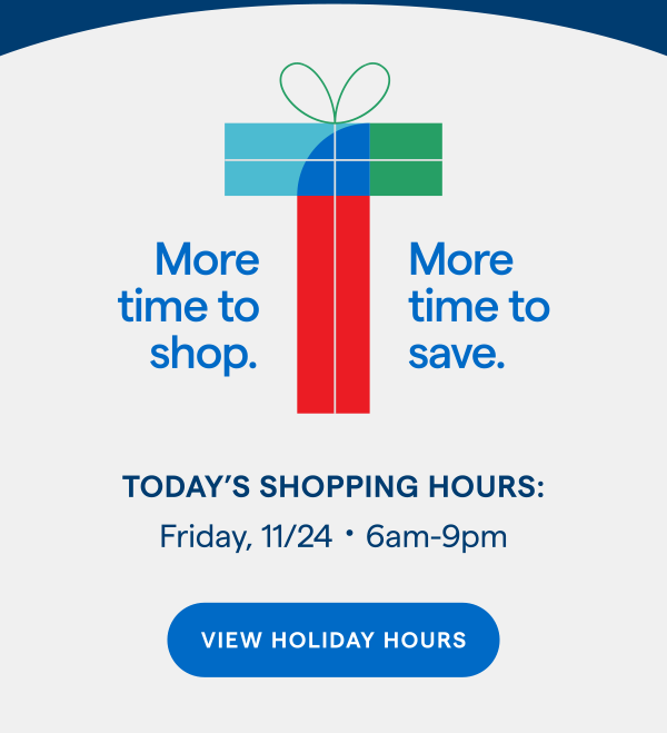 More time to shop. More time to save. VIEW HOLIDAY HOURS > 
