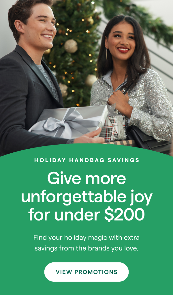 JOYFUL SAVINGS FOR EVERYONE! Gift the best for less than $100. Make your holidays brighter with the merriest savings of the season. Save on festive styles for the entire family. VIEW PROMOTIONS > 
