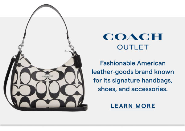 Coach Outlet. Fashionable American leather-goods brand known for its signature handbags, shoes, and accessories.