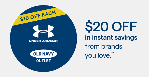 Up to $30 OFF in instant savings from brands you love.** 