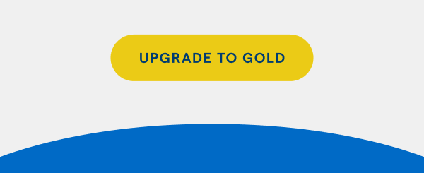 UPGRADE TO GOLD > 