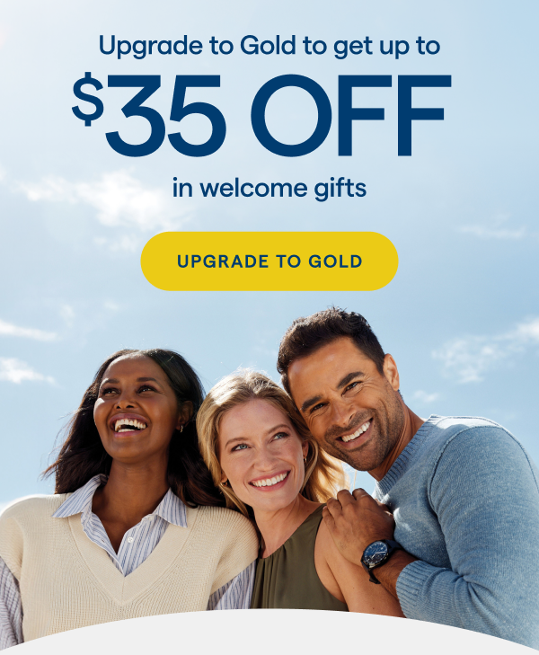 Upgrade to Gold to get up to $45 OFF in welcome gifts! UPGRADE TO GOLD >