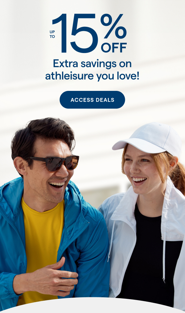 Extra savings on athleisure you love! ACCESS DEALS >