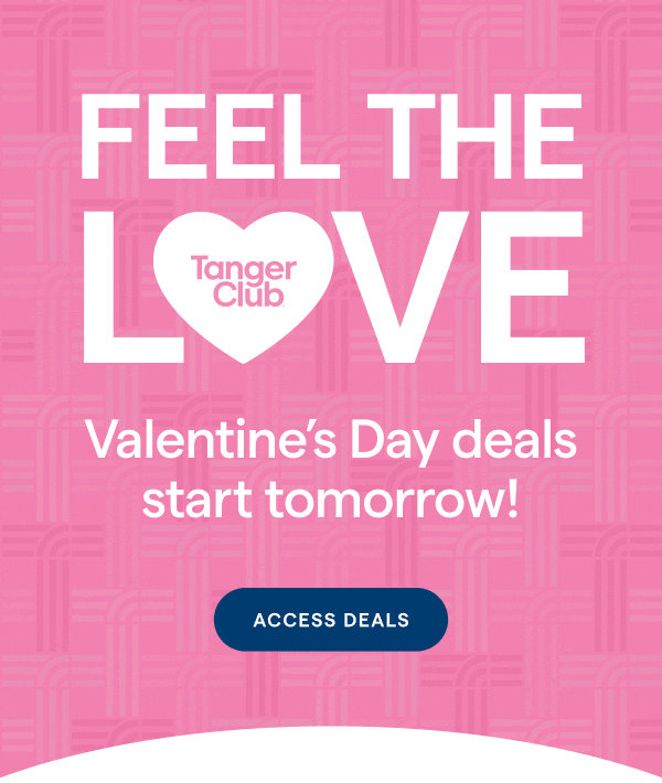 Feel The Love! Valentine's Day deals start tomorrow! ACCESS DEALS